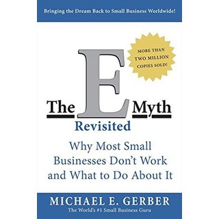 The E-Myth Revisited: Why Most Small Businesses Don't Work and What to Do About It (Edition Third
