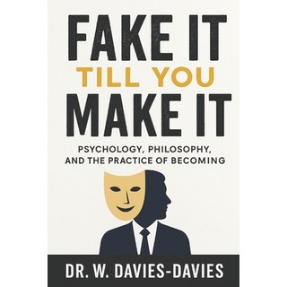 (英文圖書)Fake It Till You Make It: Psychology Philosophy and the Practice of Becoming:... 平裝版, Independently Published, 英文