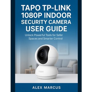(英文圖書)Tapo Tp-Link 1080p Indoor Security Camera User Guide: Unlock Powerful Tools for... 平裝版, Independently Published, 英文