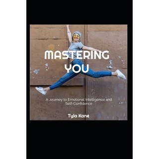 (영문도서) Mastering You: A Journey to Emotional Intelligence and Self-Confidence Paperback, Independently Published, English, 9798340771834