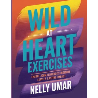 (英文圖書)Wild at Heart Exercises: Ensure John Eldredge's Insights Leave a Lasting Impact 平裝版, Independently Published, 英文
