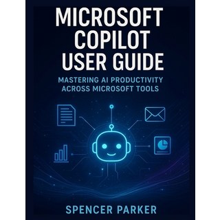 (英文圖書)Microsoft Copilot User Guide: Mastering AI Productivity Across Microsoft Tools 平裝版, Independently Published, 英文