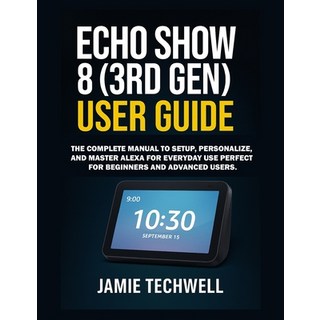 (英文圖書)Echo Show 8 (3rd Gen) User Guide: The Complete Manual to Set Up Personalize an... 平裝版, Independently Published, 英文