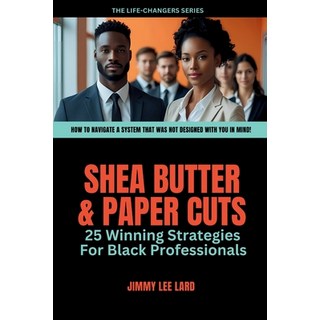(英文圖書)Shea Butter and Paper Cuts: 25 Winning Strategies For Black Professionals 平裝版, Independently Published, 英文
