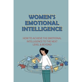 (영문도서) Women's Emotional Intelligence: How To Achieve The Emotional Intelligence To The Next Level &... Paperback, Independently Published, English, 9798534122046