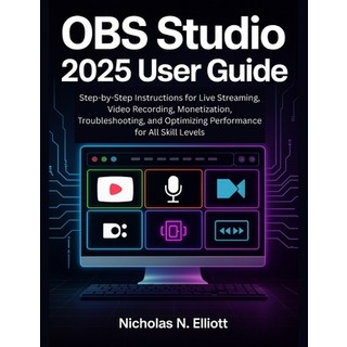 (英文圖書)OBS Studio 2025 User Guide: Step-by-Step Instructions for Live Streaming Video... 平裝版, Independently Published, 英文