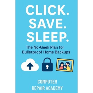 (英文圖書)Click Save Sleep: The No-Geek Plan for Bulletproof Home Backups 平裝版, Independently Published, 英文