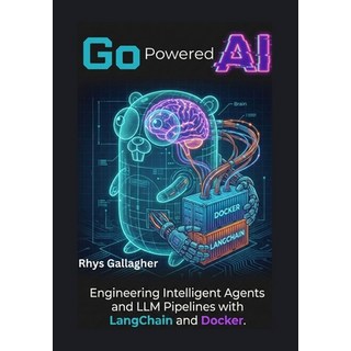 (영문도서)Go Powered AI: Engineering Intelligent Agents and LLM Pipelines with LangChain a... Paperback, Independently Published, English, 9798277178690