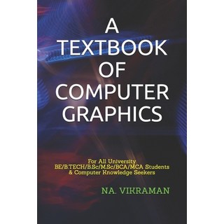 A Textbook of Computer Graphics: For All University BE/B.TECH/B.Sc/M.Sc/BCA/MCA Students & Computer ... Paperback, Independently Published