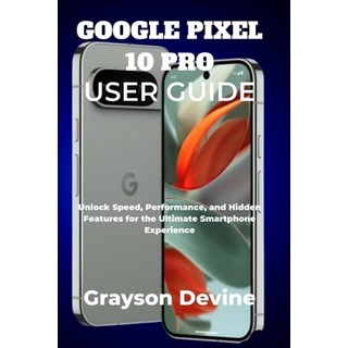 (英文圖書)Google Pixel 10 Pro User Guide: Unlock Speed Performance and Hidden Features f... 平裝版, Independently Published, 英文