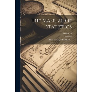 (영문도서) The Manual Of Statistics: Stock Exchange Hand-book ...; Volume 19 Paperback, Legare Street Press, English, 9781022348097