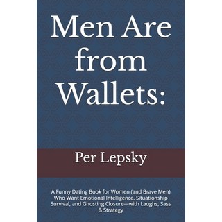 (英文圖書)Men Are from Wallets: A Funny Dating Book for Women (and Brave Men) Who Want Emo... 平裝版, Independently Published, 英文