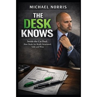 (英文圖書)The Desk Knows: Inside the Car Deal: How Deals Are Really Structured Sold and Won 平裝版, Independently Published, 英文