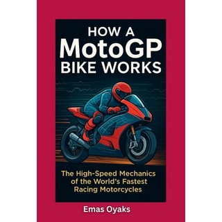 (英文圖書)How A MotoGP Bike Works: The High-Speed Mechanics of the World's Fastest Racing... 平裝版, Independently Published, 英文