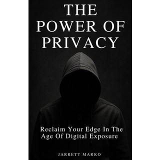 (英文圖書)The Power Of Privacy: Reclaim Your Edge In The Age Of Digital Exposure 平裝版, Independently Published, English