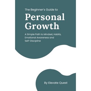 (영문도서)The Beginner's Guide to Personal Growth: A Simple Path to Mindset Habits Emoti... Paperback, Independently Published, English, 9798241916051