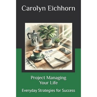 (영문도서) Project Managing Your Life: Everyday Strategies for Success Paperback, Independently Published, English, 9798305793062