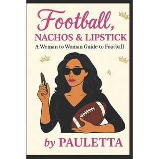 (英文圖書)Football Nachos & Lipstick: A Woman to Woman Guide to Football 平裝版, Independently Published, 英文