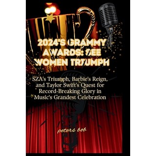 (영문도서) 2024's Grammy Awards: SEE WOMEN TRIUMPH: SZA's Triumph Barbie's Reign and Taylor Swift's Qu... Paperback, Independently Published, English, 9798867352042