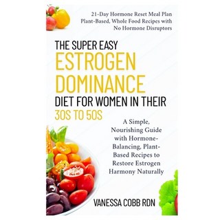 (英文圖書)The Super Easy Estrogen Dominance Diet for Women in Their 30s to 50s: A Simple ... 平裝版, Independently Published, 英文