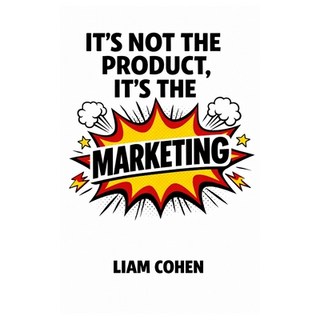 (英文圖書)It's Not the Product It's the Marketing: Winning Online With Irresistible Ads 平裝版, Independently Published, 英文