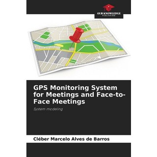 (英文圖書)GPS Monitoring System for Meetings and Face-to-Face Meetings 平裝版, Our Knowledge Publishing, 英文