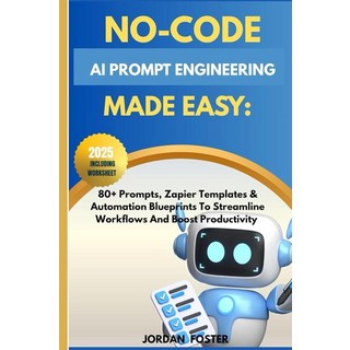 423833 No-Code Ai Prompt Engineering Made Easy:: 80+ Prompts Zapier Templates & Automation Bluepr, 423833 No-Code Ai Prompt Engin