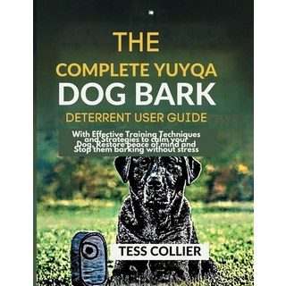 (英文圖書)The Complete Yuyqa Dog Bark Deterrent User Guide: With Effective Training Techni... 平裝版, Independently Published, English