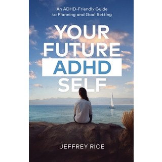 (영문도서) Your Future ADHD Self: An ADHD-Friendly Guide to Planning and Goal Setting Paperback, Manuscripts, LLC, English, 9798889265368