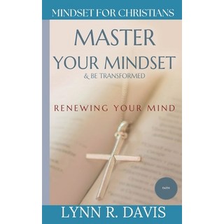 (영문도서) Renewing Your Mind: A Mindset Book For Spiritual Warfare And Victorious Living Paperback, Createspace Independent Pub..., English, 9781979013574