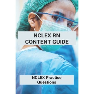 NCLEX RN Content Guide: NCLEX Practice Questions: Nursing Informatics Certification Review Questions Paperback, Amazon Digital Services LLC..., English, 9798737218867