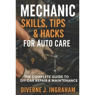 (英文圖書)Mechanic Skills Tips & Hacks for Auto Care: The Complete Guide to DIY Car Repai... 平裝版, Independently Published, 英文