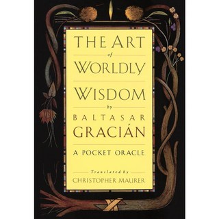 The Art of Worldly Wisdom:A Pocket Oracle, Crown Business