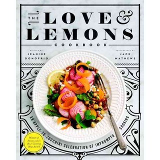 The Love and Lemons Cookbook:An Apple-To-Zucchini Celebration of Impromptu Cooking, Avery Publishing Group