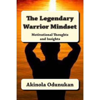 The Legendary Warrior Mindset: Motivational Thoughts and Insights Paperback, Createspace