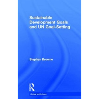Sustainable Development Goals and Un Goal-Setting Hardcover, Routledge