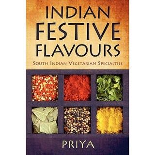 Indian Festive Flavours: South Indian Vegetarian Specialties Paperback, iUniverse