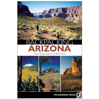 Backpacking Arizona: From Deep Canyons to Sky Islands Paperback, Wilderness Press