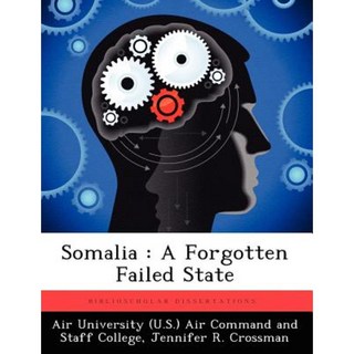 Somalia: A Forgotten Failed State Paperback, Biblioscholar