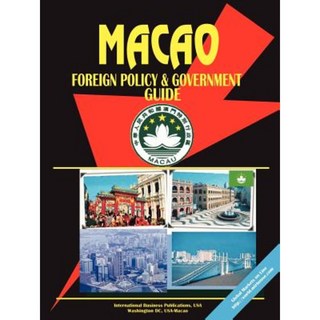Macao Foreign Policy and Government Guide Paperback, International Business Publications, USA