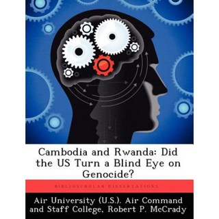 Cambodia and Rwanda: Did the Us Turn a Blind Eye on Genocide? Paperback, Biblioscholar