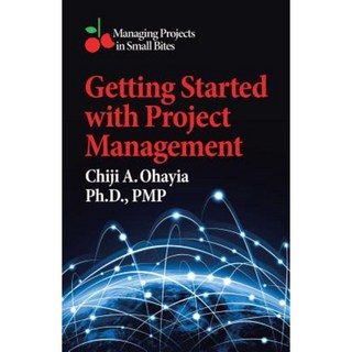 Getting Started with Project Management: Managing Projects in Small Bites Paperback, iUniverse