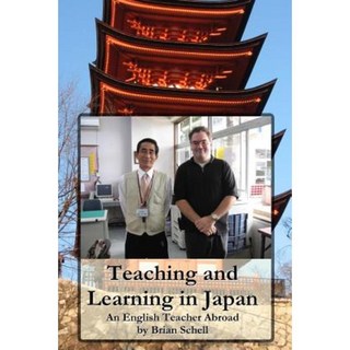 Teaching and Learning in Japan: An English Teacher Abroad Paperback, Createspace Independent Publishing Platform