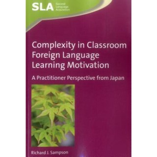 Complexity in Classroom Foreign Language Learning Motivation: A Practitioner Perspective from Japan Paperback