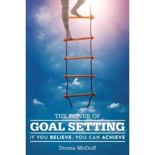 The Power of Goal Setting: If You Believe You Can Achieve Paperback, Createspace Independent Publishing Platform