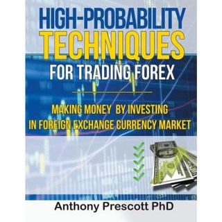 High-Probability Techniques for Trading Forex: Making Money by Investing in Foreign Exchange Currency Market Paperback, www.bnpublishing.com