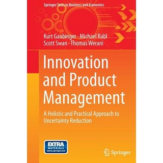 Innovation and Product Management: A Holistic and Practical Approach to Uncertainty Reduction Hardcover, Springer