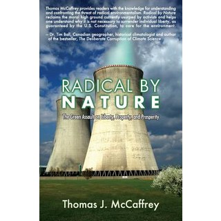 Radical by Nature: The Green Assault on Liberty Property and Prosperity Paperback, Stairway Press