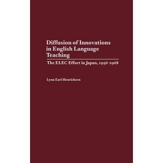 Diffusion of Innovations in English Language Teaching: The Elec Effort in Japan 1956-1968 Hardcover, Greenwood Press