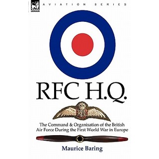R. F. C. H. Q.: The Command & Organisation of the British Air Force During the First World War in Europe Hardcover, Leonaur Ltd